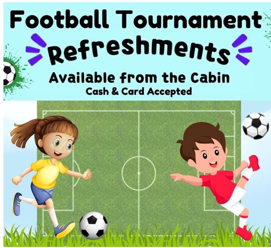 Image of boy and girl playing football illustrating the football .Tournament. It says that refreshments will be served from the cabin and  cash and card are accepted. Preloved uniform will also be sold from the cabin from 1.30pm to 3.30pm. Item will be £1 each.